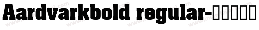 Aardvarkbold regular字体转换